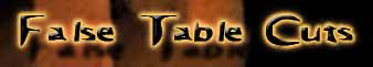 False Table Cuts